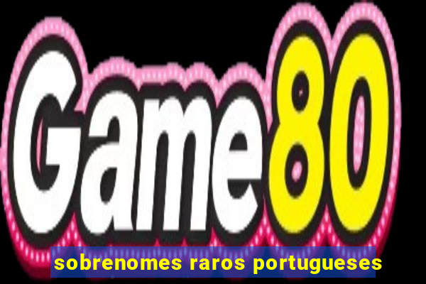 sobrenomes raros portugueses